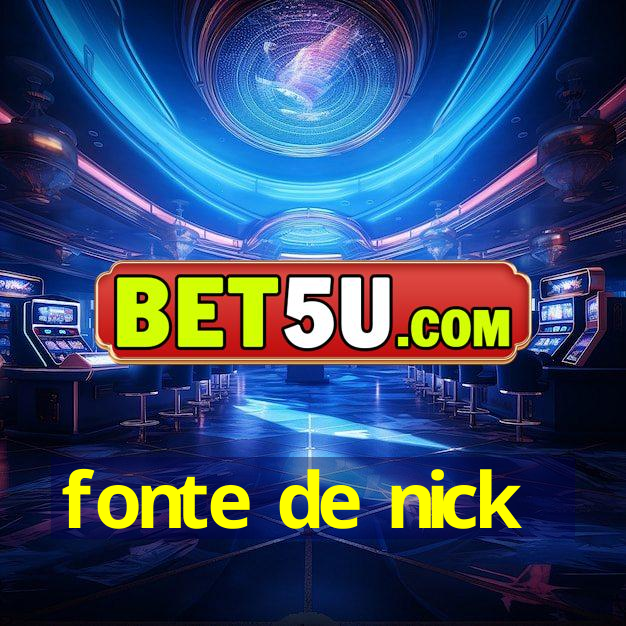 fonte de nick